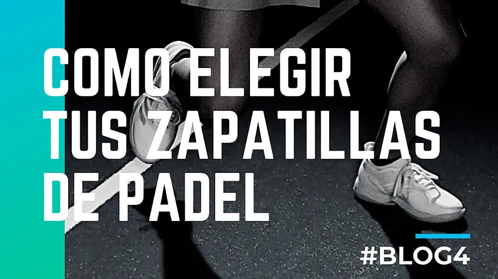 ¿Cómo elegir tus zapatillas de pádel? Te lo contamos