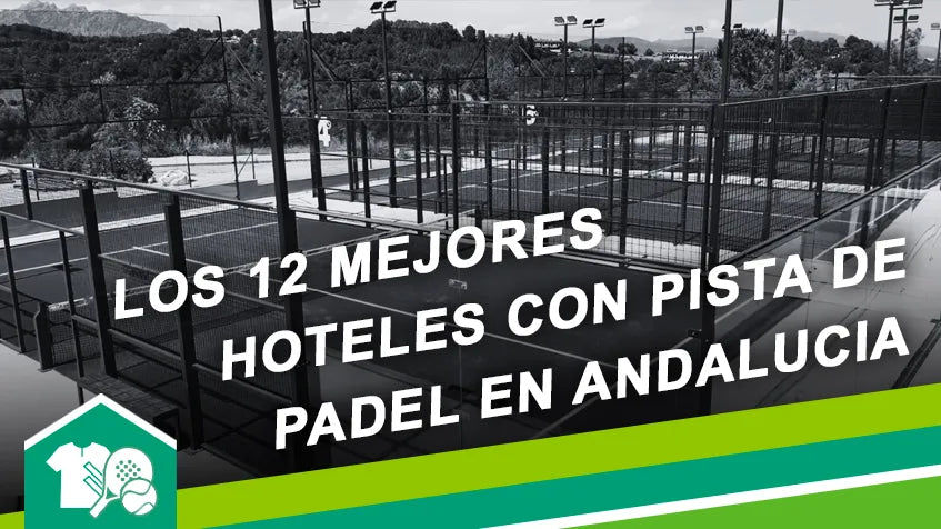 Los 12 mejores hoteles con pistas de pádel en Andalucía