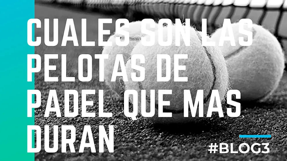 ¿Cuáles son las pelotas de pádel que más duran? Toma nota de estos Consejos