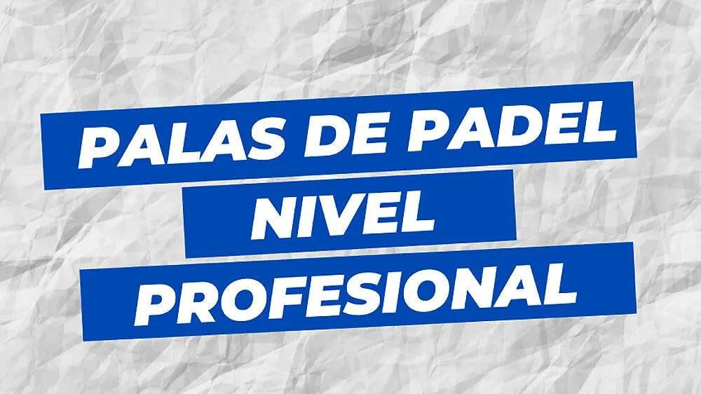 Palas de pádel de nivel avanzado: Palas profesionales.